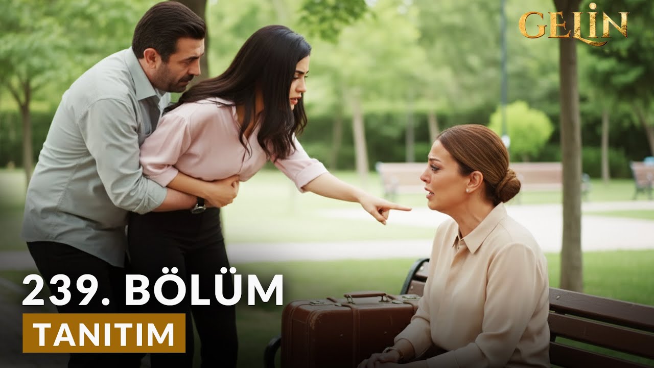 Gelin 239. Bölüm Fragmanı (Yeni Sezon) | Sen Bir Adam İçin Evlatlarından Vazgeçen Bir Zavallısın!