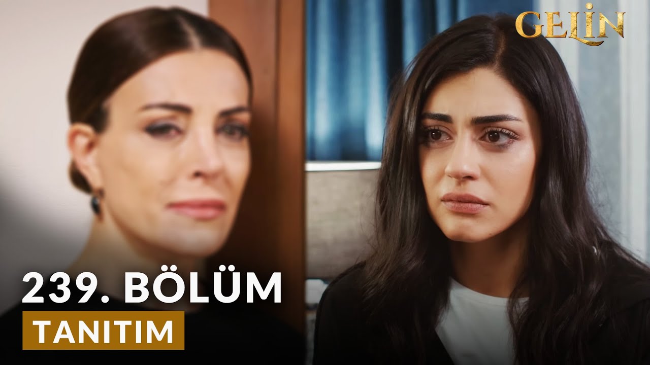 Gelin Dizisi 239. Bölüm Fragmanı (Yeni Sezon) | 29 Eylül Pazartesi Kanal 7'de