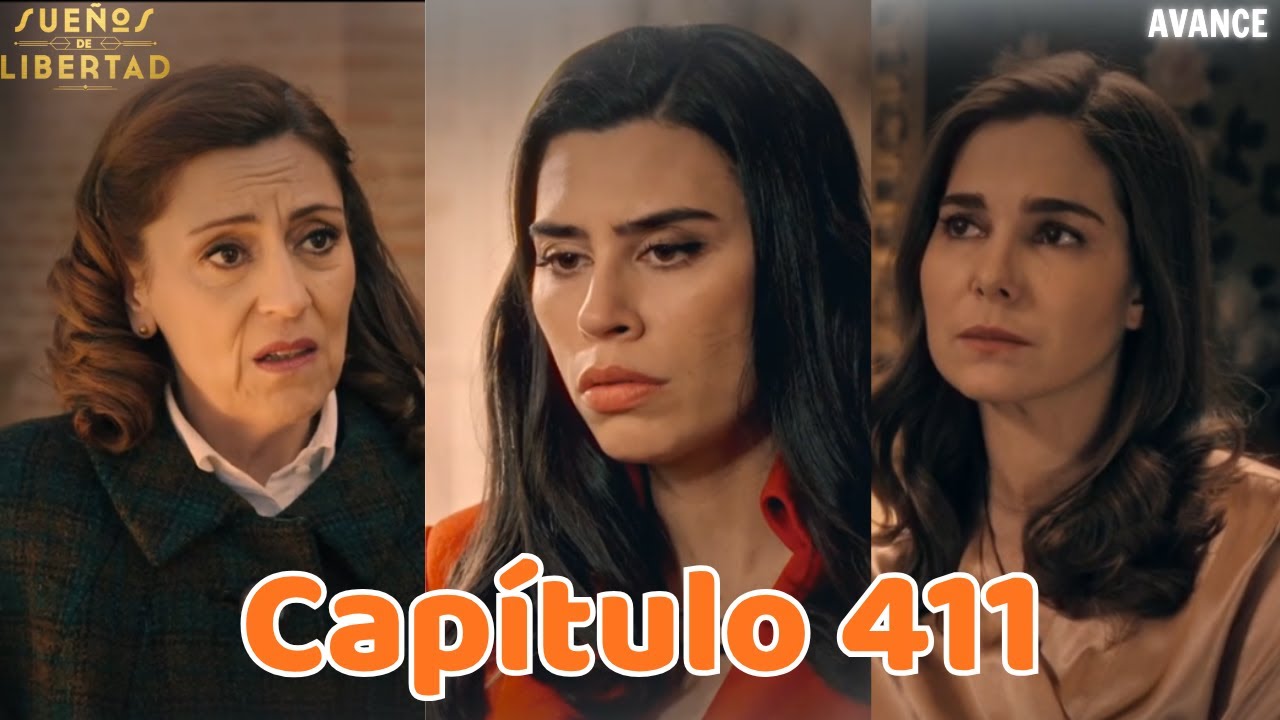 Sueños de Libertad Capítulo 411 | Secretos al descubierto, traiciones est [ Avance ]