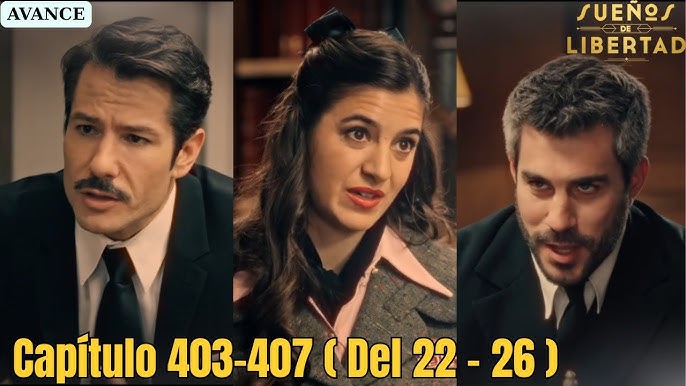 Sueños de Libertad ¡EL FIN DE DIGNA! AVANCE CAPÍTULO 405